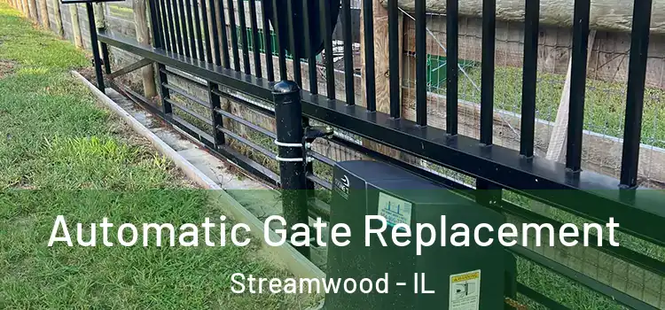 Automatic Gate Replacement Streamwood - IL