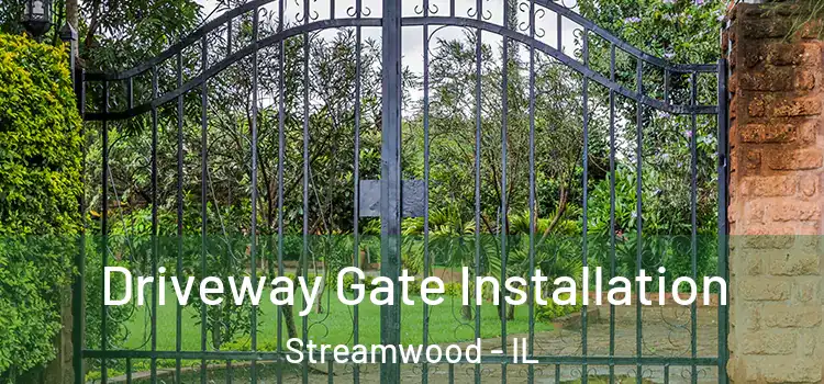 Driveway Gate Installation Streamwood - IL