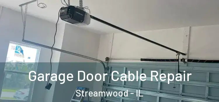  Garage Door Cable Repair Streamwood - IL