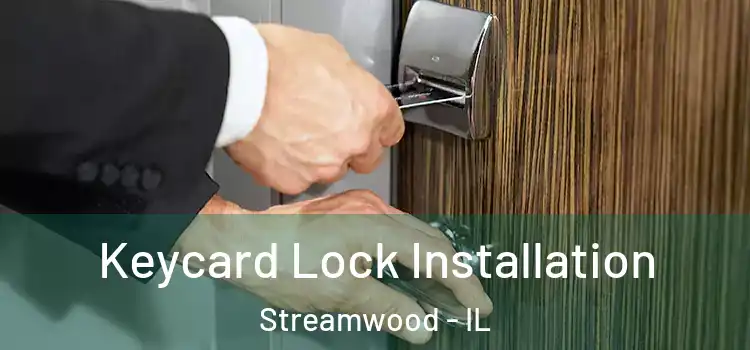 Keycard Lock Installation Streamwood - IL