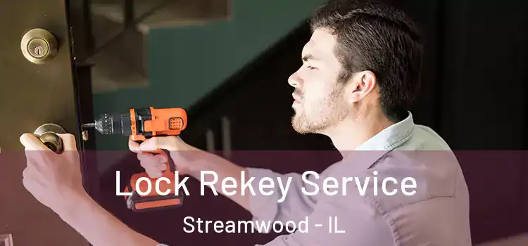 Lock Rekey Service Streamwood - IL