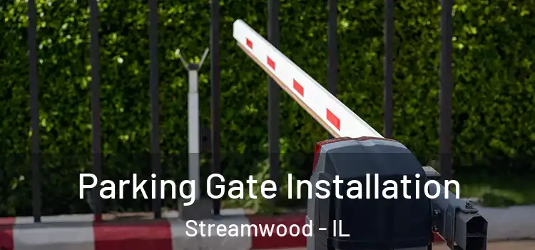 Parking Gate Installation Streamwood - IL