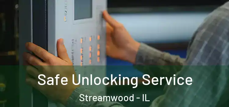 Safe Unlocking Service Streamwood - IL